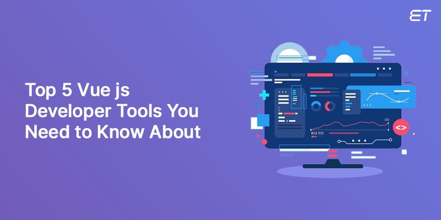 Top 5 Vue js Developer Tools You Need to Know About