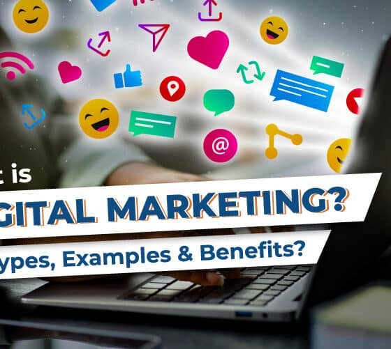 What is Digital Marketing? Types, Examples, and Benefits