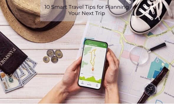 10 Smart Travel Tips for Planning Your Next Trip