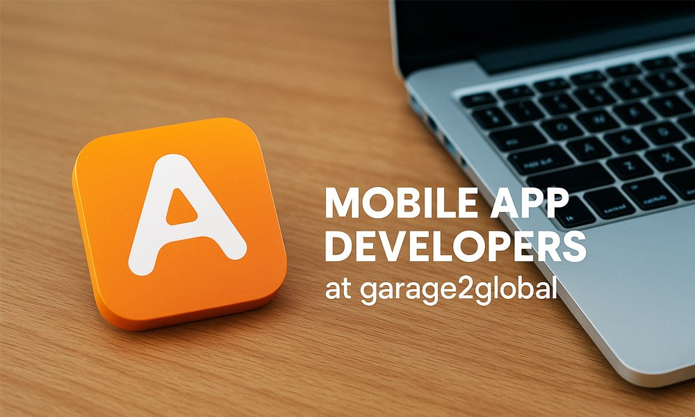 Mobile App Developers at Garage2Global: A Fresh Way to Build Apps