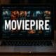 Moviepire Review: Great for Movies, Bad for Your Safety?
