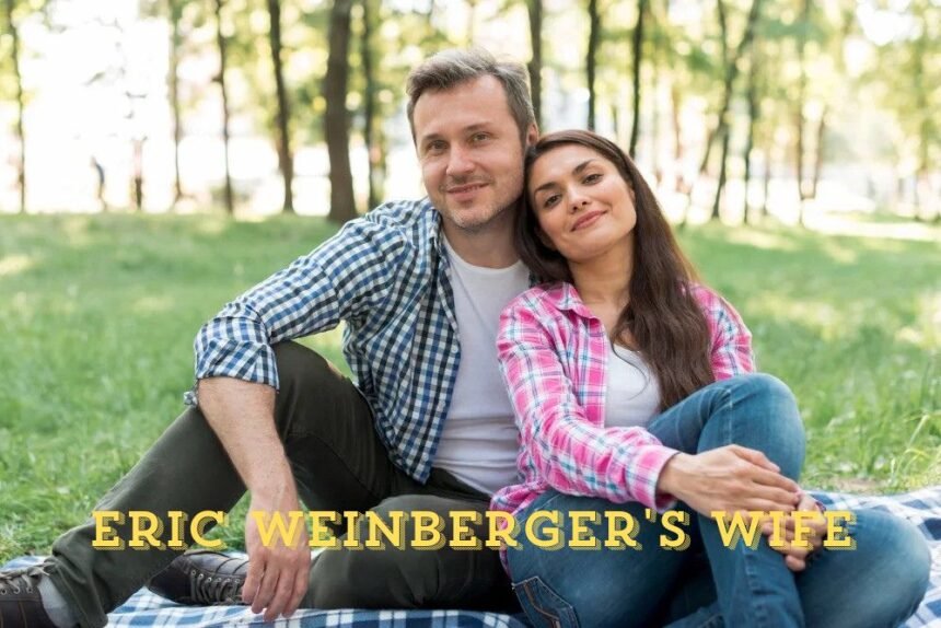 Meet Eric Weinberger Wife: The Inspiring Story of Alexandra Kreisler