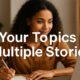 Your Topics | Multiple Stories: The Smartest Way to Share Big Ideas