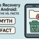 File Recovery on Android: Myths vs. Facts