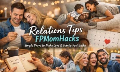 Relations Tips FPMomHacks: Simple Ways to Make Love and Family Feel Easier