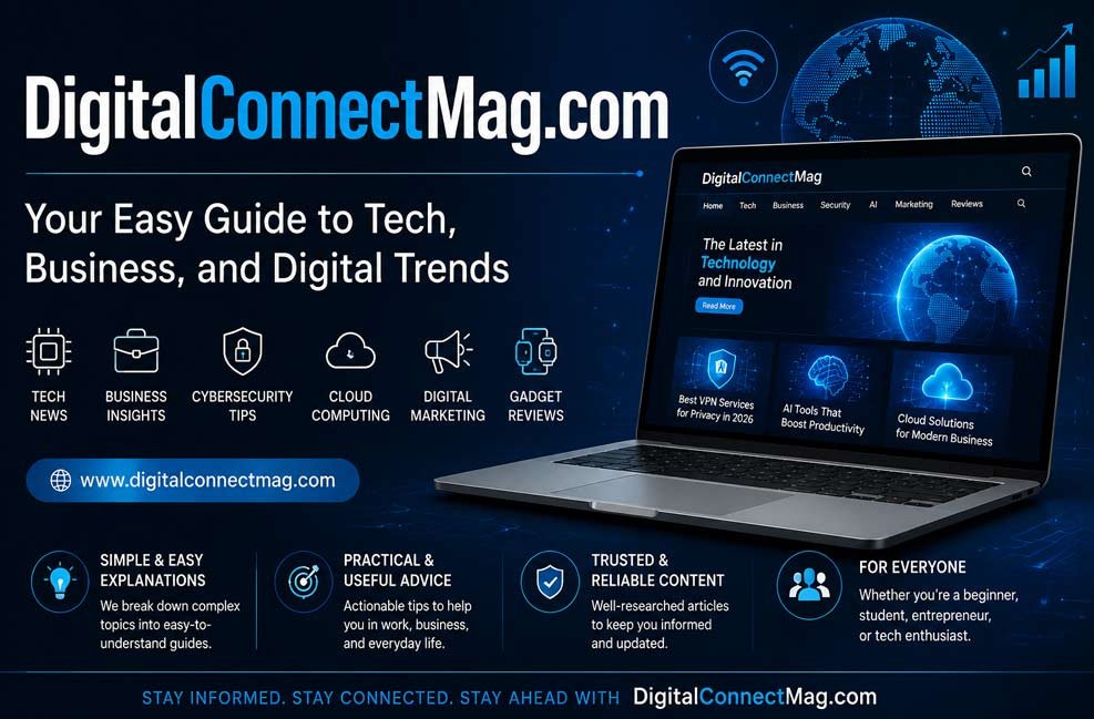 DigitalConnectMag.com: Your Easy Guide to Tech, Business, and Digital Trends